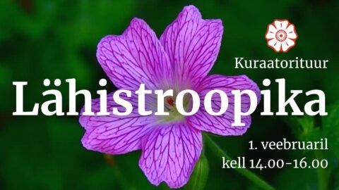 Lähistroopika kuraatorituur Tallinna Botaanikaaed